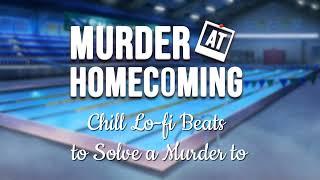 Murder at Homecoming - Chill Lo fi Beats to Solve a Murder To