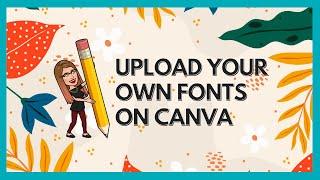 UPLOAD YOUR OWN FONTS ON CANVA  2020 UPDATE