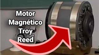 Motor magnético de Troy Reed. Motor de energía libre. Descubre como funciona este increible motor.