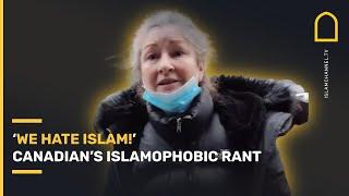  We HATE Islam - Canadian womans ISLAMOPHOBIC RANT at Muslims  Islam Channel