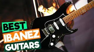 Best Ibanez Guitar  Incredible Best Ibanez Guitars In 2024