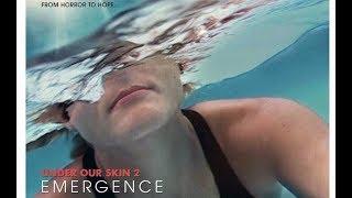 UNDER OUR SKIN 2 EMERGENCE - FROM HORROR TO HOPE 2014