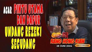AGAR PINTU UTAMA DAN DAPUR UNDANG REZEKI SEGUDANG - FENG SHUI KANG HONG KIAN - 28 JUNI 2024