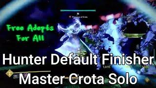 Solo Master Crota With Default Hunter Finisher Free Adepts For Everyone - Destiny 2