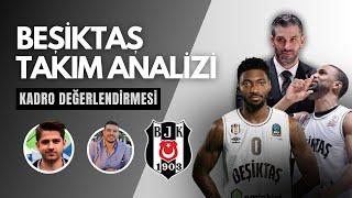 ÇOK DAHA İYİ BİR HÜCUM TAKIMI GÖRECEĞİZ  Beşiktaş Fibabanka Takım Analizi
