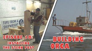 Building ORCA - Episode 10 Installing the Stern Post