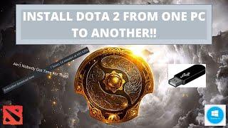 Easily Install Dota 2 From one PC to Another 2020