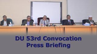 Dhaka University 53rd Convocation Press Briefing