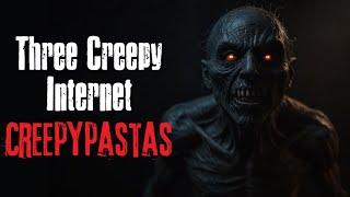 Three Creepy Internet Creepypastas