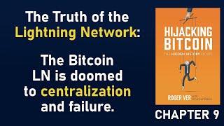 Why the Bitcoin Lightning Network is doomed to centralization & failure. Hijacking Bitcoin Chap 9