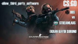 CSGO  EKRAN KAYDI VE CANLI YAYIN EKRANI HATASI   OBS  STREAMLABS  .... 