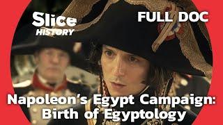 Napoleon in Egypt Military Failure - Scientific Success I SLICE HISTORY  FULL DOCUMENTARY