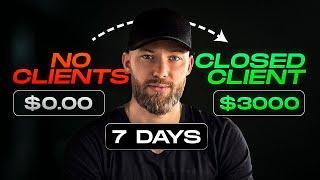 Fast ways to get clients in 7 days if you have NOTHING