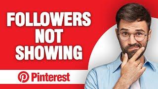 How to Fix Pinterest App Followers Not Showing 2024