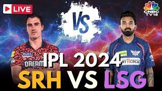 IPL 2024 LIVE SRH Vs LSG LIVE Match  Sunrisers Hyderabad Vs Lucknow Super Giants LIVE Score  N18L
