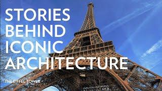 Stories Behind Iconic Architecture Eiffel Tower