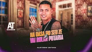 CLEITINHO DETONA - NA CASA DO SEU ZE VS VAI ROLAR PUTARIA