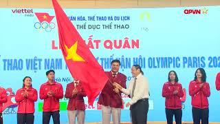 Đoàn Thể thao Việt Nam xuất quân tham dự Olympic Paris 2024