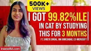 3 Month Study Plan For CAT 2024 That Got Me To IIM Ahmedabad Ft. Shreya CAT 99.82%iler