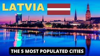 THE 5 MOST POPULATED CITIES OR TOWNS IN LATVIA