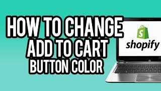 How To Change Shopify Add To Cart Button Color 2023