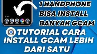 Install Gcam Lebih Dari Satu  Tutorial Cara Install Banyak Gcam Dalam Satu Handphone