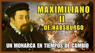 La Vida y Legado de Maximiliano II Emperador del Sacro Imperio Romano Germánico