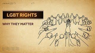 LGBT Rights - Why They Matter