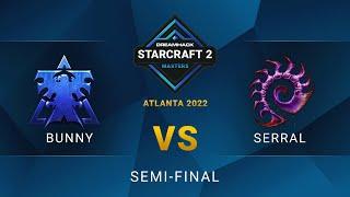 SC2 - Bunny vs. Serral - DreamHack SC2 Masters Atlanta 2022 - Semi-final