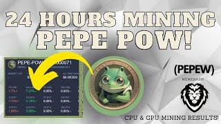 24 HOURS MINING PEPE-POW RESULTS CPU & GPU PEPEW PEPEPoW Most profitable to mine?