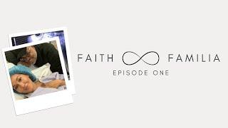 Faith and Familia Episode One