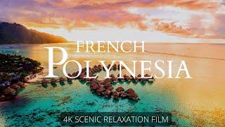 French Polynesia 4K with Relaxing Music  Amazing Nature Scenery with calming music in uhd 60fps