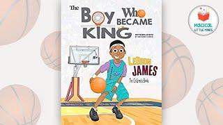 Kids Books Read Aloud Story  LeBron James The Boy Who Would Become King by Anthony Curcio