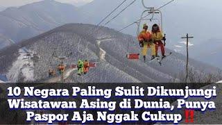 10 Negara Paling Sulit Dikunjungi Wisatawan Asing di Dunia Punya Paspor Aja Nggak Cukup‼️