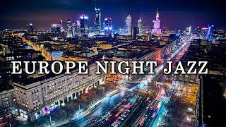 Night Jazz  Stunning Europe City Night  Ethereal Tender Piano Instrumental Jazz for Relaxation