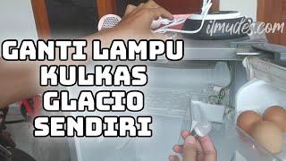 Cara Mengganti Lampu Kulkas Glacio Yang Mati di Rumah