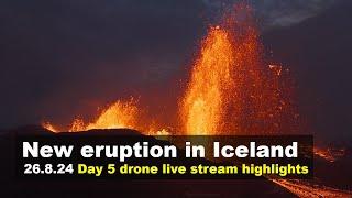 26.8.24 Day 5 drone footage from the new volcano eruption in Iceland live stream highlights