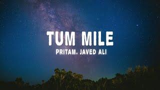 Pritam  Javed Ali - Tum Mile - Love Reprise Lyrics
