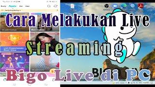 Cara live streaming di bigo live menggunakan komputer