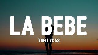 Yng Lvcas - La Bebe Letra  Lyrics quiere que le ponga musica pa que baile hasta abajo la bebe