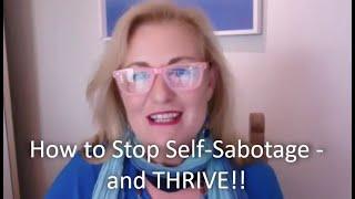 How to Stop Self-Sabotage - and THRIVE - by Kim Vincent