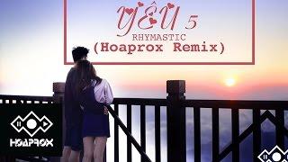 Rhymastic - Yêu 5 Hoaprox remix Official Lyrics MV