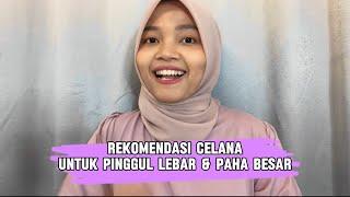 Rekomendasi celana untuk pinggul lebar & paha besar  pear body shape