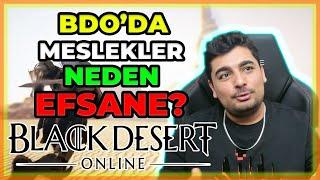 BDODA MESLEKLER NEDEN ÇOK İYİ?   BLACK DESERT MMORPG