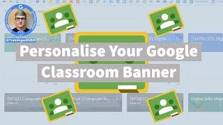 How to customise your banner in Google Classroom
