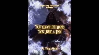 Loner Gang Productions - You Leave the Band You Just A Fan Ft. Yung Alone Prod Loner Gang Records