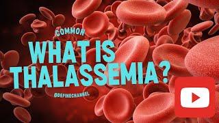 What is Thalassemia - understanding thalassemia - what it is