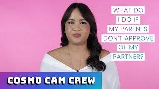 What Do I Do If My Parents Dont Approve Of My Partner?  The Cosmo Cam Crew Asks