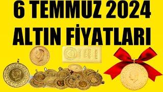 6 TEMMUZ 2024 - ALTIN FİYATLARI TÜM ÇEŞİTLER - GRAM ÇEYREK YARIM TAM BİLEZİK ATA REŞAT ONS