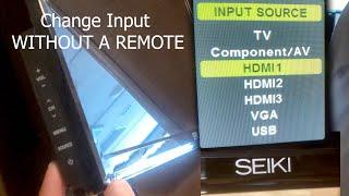 Change Source Input on a SEIKI tv WITHOUT REMOTE